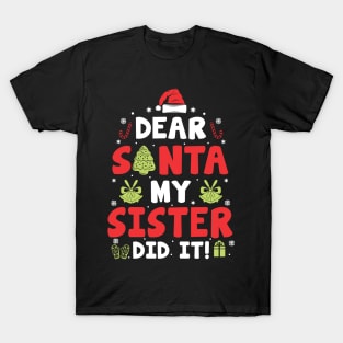 Dear Santa My Sister Did It Funny Xmas Gifts T-Shirt